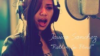 "I'd Rather Go Blind" - Jessica Sanchez (Etta James Cover)