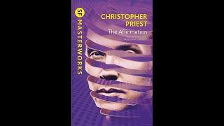 "The Affirmation" by Christopher Priest: (Almost) A Mind-Bending Examination of Reality and Identity