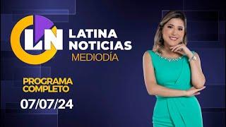 LATINA EN VIVO: EDICIÓN MEDIODÍA - DOMINGO 7 DE JULIO DE 2024