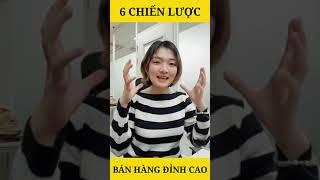 6 CHIẾN LƯỢC BÁN HÀNG ĐỈNH CAO