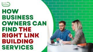 How Business Owners Can Find the Right Link Building Services