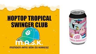 Hoptop Tropical Swinger Club Magyar Milkshake IPA Teszt