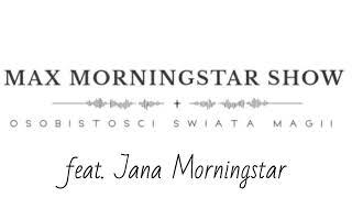 Max Morningstar Show: Osobistości Świata Magii: S1E4 Jana Morningstar