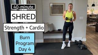 BURN Day 4: Shred | Strength + Cardio workout