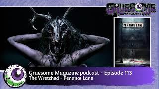 Reviews of THE WRETCHED and PENANCE LANE on Gruesome Magazine 113