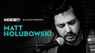 Matt Holubowski - My Burrow | Indie88 Black Box Sessions