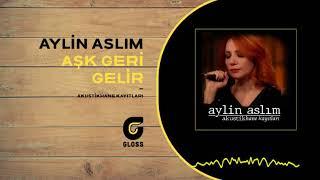 Aylin Aslım - Aşk Geri Gelir (Akustikhane Kayıtları)