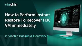 How to Perform Instant Restore To Recover H3C VM immediately in Vinchin Backup & Recovery?