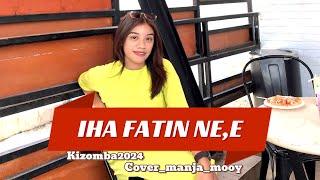 Dansa Terbaru || Kizomba_Iha Fatin Ne,e || cover Manja Mooy