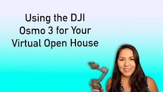 Using the DJI Osmo 3 for your HAR Virtual Open House