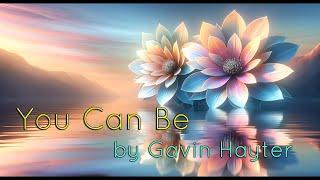 You Can Be - by Gavin Hayter