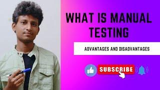 What is Manual testing and its advantages, disadvantages