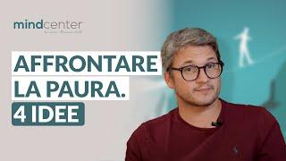 Come affrontare la paura: 4 idee che ti aiutano a superare la paura