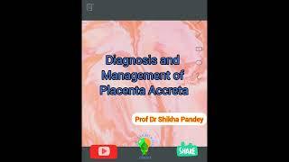 Morbidly adherent Placenta in Obstetrics Placenta accreta diagnosis and management