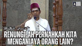 Khutbah Jum'at "Renungilah Pernahkah Kita Menganiaya Orang Lain?" | Ustadz Abdul Somad