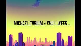 Michael Torium - Chill Week