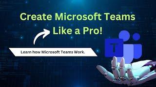 Create Microsoft Teams like a PRO: Background process of Teams: Private, Public, Org Wide Teams