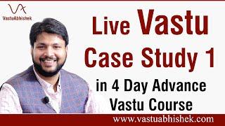 Practical Vaastu Case Study Part 1 | 5 Day Advance Vastu Course | Professional Vastu Research