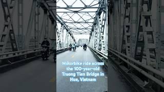 Motorbike ride across the 100-year-old Truong Tien Bridge in Hue, Vietnam #naturesounds #travel