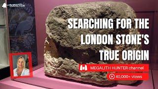 Searching For The LONDON STONE'S True Origin