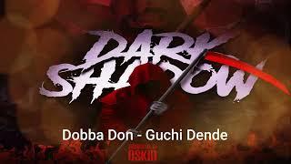 Oskid x Dobba Don - Guchi Dende (Dark Shadow Riddim)