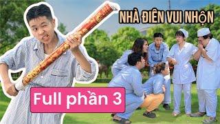 Nhà điên vui nhộn (full phần 3) | Tổng hợp hài tâm thần cười vỡ bụng mới |Tôm channel official