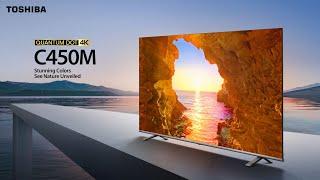 Toshiba C450M Quantum Dot 4K TV | Stunning Colours, See Nature Unveiled