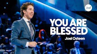 You Are Blessed | Joel Osteen