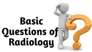 Radiology Basic Questions
