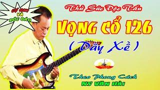 Vọng Cổ 1-2-6 Dây Xề | Phong cách NS Văn Hải Cực Hay