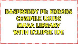 Raspberry Pi: Errors compile using mraa library with Eclipse IDE