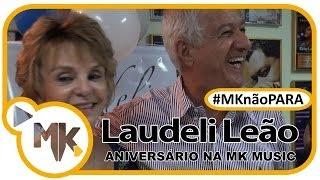 Laudeli Leão - Aniversário na MK Music - (#MKnãoPARA)