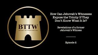 BTTW -  Ep. 2 | How Can JWs Expose the Trinity If They Don't Know What It Is? #exjw #bttw