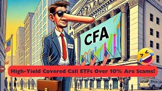 What a CFA Taught Me: Why High-Yield Covered Call ETFs Over 10% Are Scams!