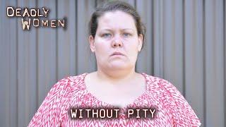 Without Pity | Deadly Women S07 E03 - Full Episode | Deadly Women