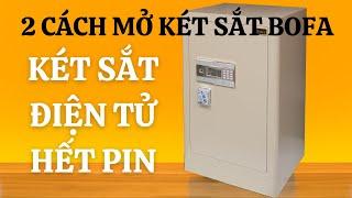 Cách mở két sắt điện tử BOFA khi hết PIN | Làm thế nào khi quên mã két sắt điện tử