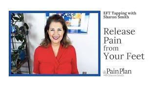 Release Foot Pain  ( feet pain and plantar fasciitis)   EFT Tapping with Sharon Smith