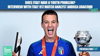 Does Italy Have A Youth Problem? Interview With Italy U17 Match Analyst Andrea Loiacono (Ep. 440)
