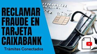 Cómo RECLAMAR OPERACIÓN FRAUDULENTA en TARJETA [App CaixaBank Now] 