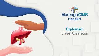 Liver Cirrhosis - Explained | Marengo CIMS Hospital