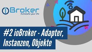 #2 ioBroker - Adapter, Instanzen und Objekte - die Oberfläche kennenlernen