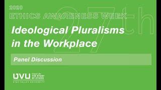 Ideological Pluralisms in the Workplace | UVU Ethics Awareness Week