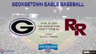 HS Baseball - Georgetown Eagles vs Round Rock Dragons - Live from The Dell Diamond - 04.20.24