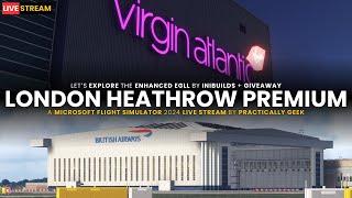 iniBuilds London Heathrow Premium | GIVEAWAY | Microsoft Flight Simulator 2024 [Live Stream]