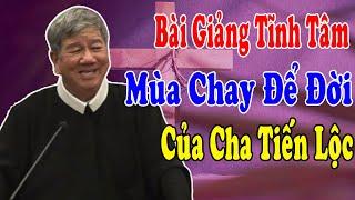 Bài Giảng Tĩnh Tâm Mùa Chay Để Đời Của Lm Giuse Tiến Lộc Khi Ngài Còn Sống | Công Giáo Yêu Thương