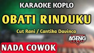 OBATI RINDUKU Karaoke Cantika Davinca Nada Cowok - Cut Rani