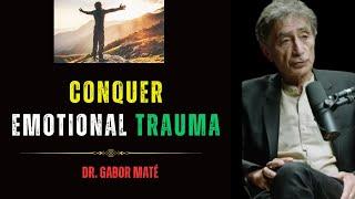 How To Overcome Emotional Wounds: Dr. Gabor Maté's Powerful Forgiveness Techniques