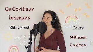 On écrit sur les murs - Kids United / Cover Mélanie Cazeau