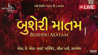 LIVE | BUSHERI MATAM MOHHARM 4 | SKSI JAMMAT AHMEDABAD | 1446