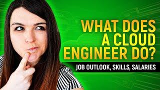 What does a Cloud Engineer Do? | Job Outlook, Skills, Salaries